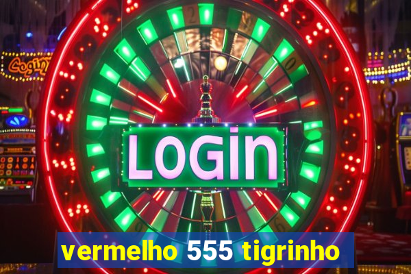 vermelho 555 tigrinho